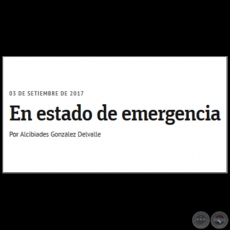 EN ESTADO DE EMERGENCIA - Por ALCIBIADES GONZLEZ DELVALLE - Domingo, 03 de Setiembre de 2017 